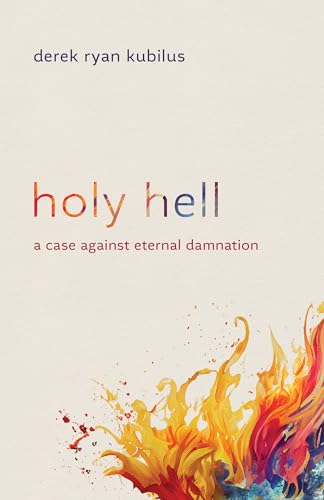 Stock image for Holy Hell: A Case Against Eternal Damnation for sale by ThriftBooks-Dallas
