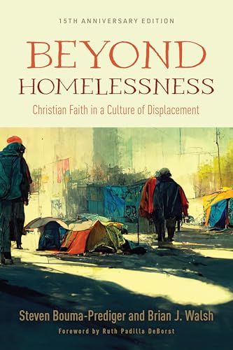 Beispielbild fr Beyond Homelessness, 15th Anniversary Edition: Christian Faith in a Culture of Displacement zum Verkauf von Books From California
