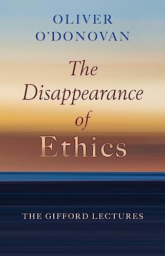Stock image for The Disappearance of Ethics: The Gifford Lectures for sale by Books From California