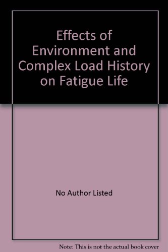 Effects of Environment and Complex Load History on Fatigue Life (9780803100503) by No Author