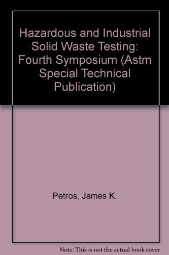 Stock image for Hazardous and Industrial Solid Waste Testing: Fourth Symposium (Astm Special Technical Publication) for sale by Rye Berry Books