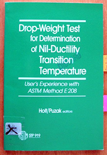 9780803104877: Drop-Weight Test for Determination of Nil-Ductility Transition Temperature: User's Experience of Astm Method E 208 (Astm Special Technical Publication)