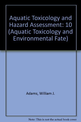 Aquatic Toxicology and Hazard Assessment (AQUATIC TOXICOLOGY AND ENVIRONMENTAL FATE) (9780803109780) by Adams, William J.; Chapman, Gary A.