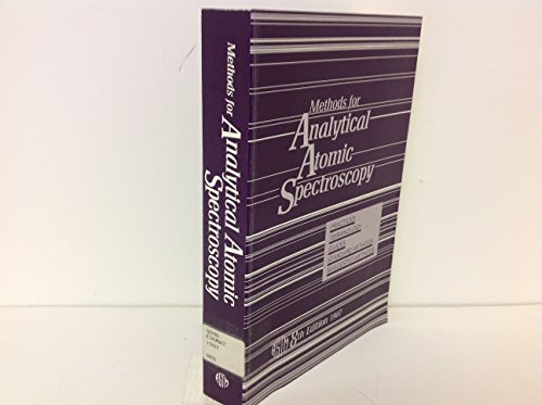 Stock image for Methods for Analytical Atomic Spectroscopy: Practices, Terminology, Guides, Standard Methods, Suggested Methods for sale by Thomas F. Pesce'