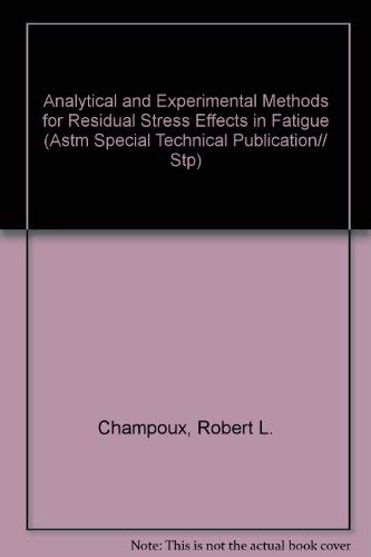 Beispielbild fr Analytical and Experimental Methods for Residual Stress Effects in Fatigue (Astm Special Technical Publication) zum Verkauf von HPB-Red