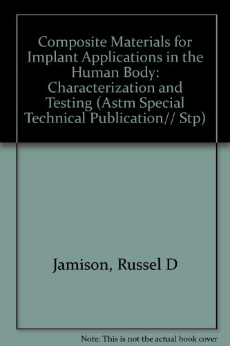 9780803118522: Composite Materials for Implant Applications in the Human Body: Characterization and Testing (Astm Special Technical Publication)