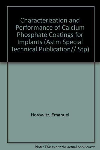 Beispielbild fr Characterization and Performance of Calcium Phosphate Coatings for Implants. STP 1196. ASTM Publication Code Number (PCN): 04-011960-54 zum Verkauf von Zubal-Books, Since 1961
