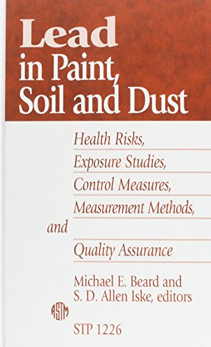 Beispielbild fr Lead in Paint, Soil and Dust: Health Risks, Exposure Studies, Control Measures, Measurement Methods, and Quality Assurance (Astm Special Technical Publication) zum Verkauf von Zubal-Books, Since 1961