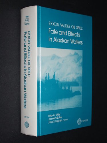 Stock image for EXXON VALDEZ OIL SPILL: FATE AND EFFECTS IN ALASKAN WATERS (STP 1219) for sale by David H. Gerber Books (gerberbooks)