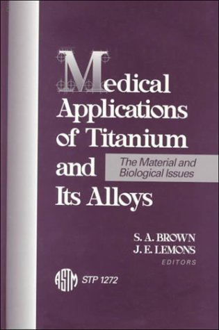 Imagen de archivo de Medical Applications of Titanium and Its Alloys: The Material and Biological Issues (Astm Special Technical Publication) a la venta por dsmbooks