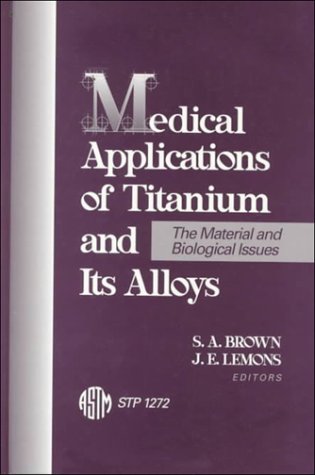 Stock image for Medical Applications of Titanium and Its Alloys : The Material and Biological Issues for sale by Peasant Birch Booksellers