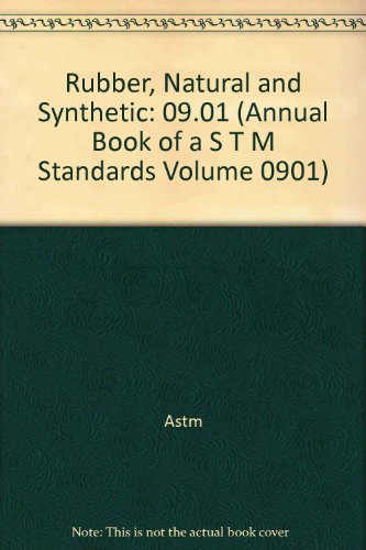 Rubber, Natural and Synthetic: General Test Methods; Carbon Black, 2002 (ANNUAL BOOK OF A S T M STANDARDS VOLUME 0901) (9780803132061) by ASTM