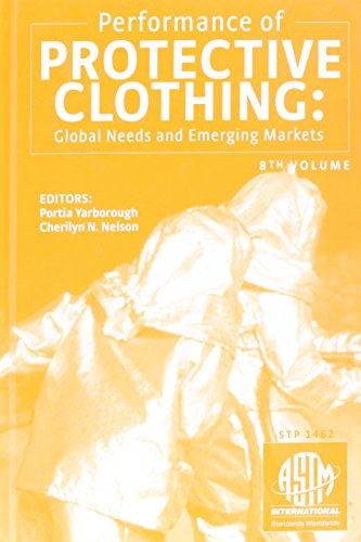 Performance of Protective Clothing: Global Needs and Emerging Markets: 8th Volume STP1462 (9780803134881) by B. Farell; E. McCullough; D. Branson; C. Ashley; K. Jaakkola; P. Thorpe; R. Barker; J. Huang; P. Schiffelbein; S. Rebouillat; J. Lara; N. Keltner;...