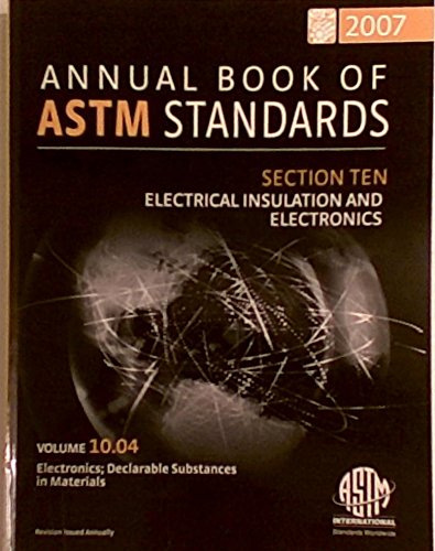 Stock image for Electronics; Declarable Substances in Materials (Annual Book of ASTM Standards, Section 10: Electrical Insulation and Electronics, Volume 10.04-2008) for sale by dsmbooks