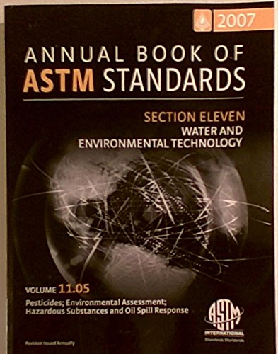 Stock image for Water and Environmental Technology; Pesticides, Environmental Assessment, Hazardous Substance and Oil Spill Response Annual Book of ASTM Standards 2007 Volume 11.05 for sale by dsmbooks