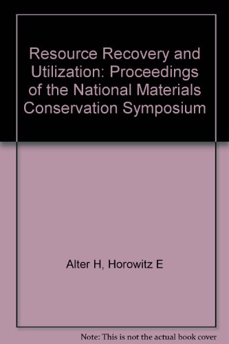 Stock image for Resource Recovery and Utilization: Proceedings of the National Materials Conservation Symposium for sale by Zubal-Books, Since 1961