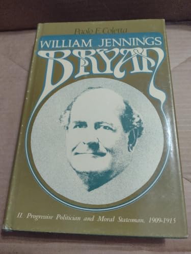 Beispielbild fr William Jennings Bryan, Vol. 2: Progressive Politician and Moral Stat zum Verkauf von Hawking Books