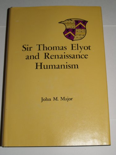 Sir Thomas Elyot and Renaissance Humanism