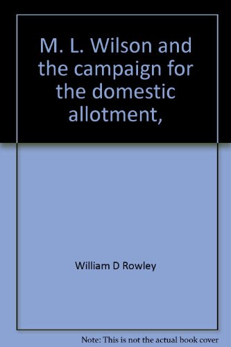Stock image for M. L. Wilson and the Campaign for the Domestic Allotment for sale by Better World Books