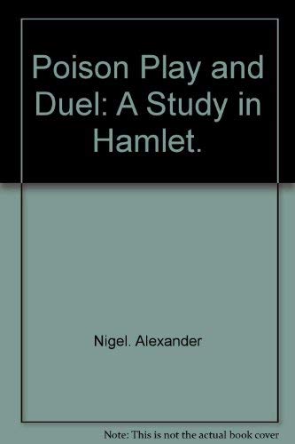 Poison, play, and duel;: A study in Hamlet