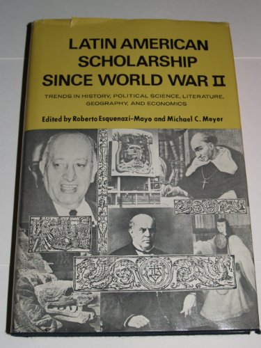 Beispielbild fr Latin American Scholarship since World War II : Trends in History, Political Science, Literature, Geography, and Economics zum Verkauf von Better World Books