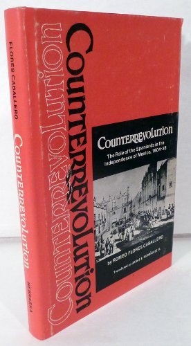 Beispielbild fr Counterrevolution: The Role of the Spaniards in the Independence of Mexico, 1804-38 zum Verkauf von Books From California