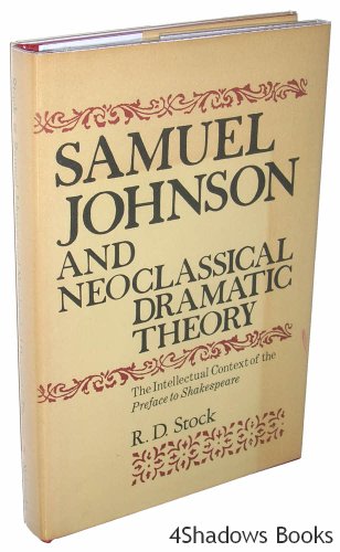 Beispielbild fr Samuel Johnson and Neoclassical Dramatic Theory : The Intellectual Context of the "Preface to Shakespeare" zum Verkauf von Better World Books