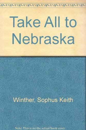 9780803208612: Take All to Nebraska