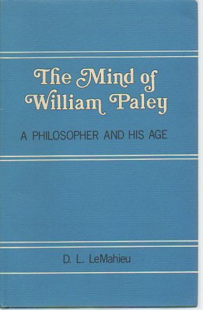 

The Mind of William Paley: A Philosopher and His Age