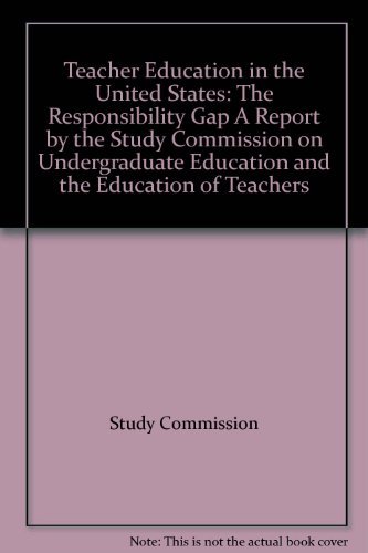 Beispielbild fr Study Commission. Undergraduate Education and the Education of Teachers : The Responsibility Gap zum Verkauf von Better World Books