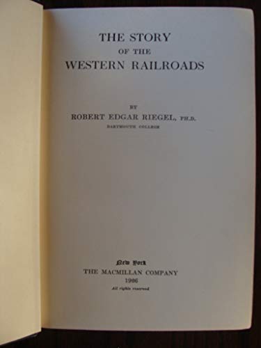 9780803209039: The Story of the Western Railroads: From 1852 Through the Reign of the Giants [Lingua Inglese]