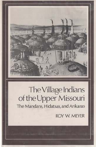 Stock image for The Village Indians of the Upper Missouri: The Mandans, Hidatsas, and Arikaras for sale by Affordable Collectibles