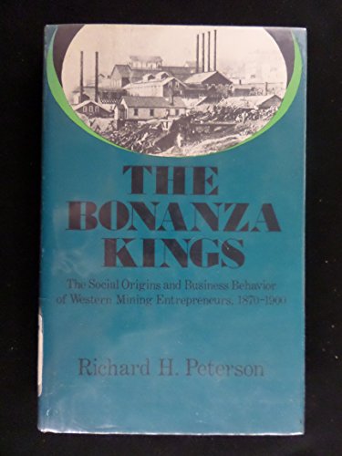9780803209169: Bonanza Kings: Social Origins and Business Behavior of Western Mining Entrepreneurs, 1870-1900