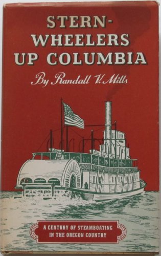 Stock image for Stern-Wheelers Up Columbia: A Century of Steamboating in the Oregon Country for sale by OwlsBooks