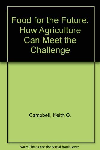 Beispielbild fr Food for the Future: How Agriculture Can Meet the Challenge zum Verkauf von Ammareal