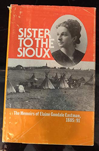 Stock image for Sister to the Sioux: The Memoirs of Elaine Goodale Eastman, 1885-91 for sale by Riverby Books