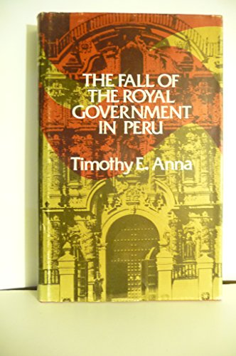 9780803210042: The Fall of the Royal Government in Peru