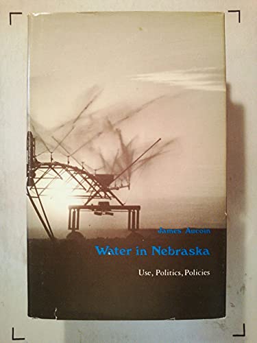 Beispielbild fr Water in Nebraska: Use, Politics, Policies zum Verkauf von Robinson Street Books, IOBA