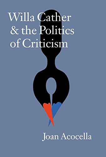 9780803210462: Willa Cather and the Politics of Criticism