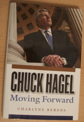 Stock image for Chuck Hagel: Moving Forward for sale by Blue Vase Books