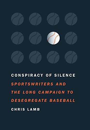 Stock image for Conspiracy of Silence: Sportswriters and the Long Campaign to Desegregate Baseball for sale by ThriftBooks-Dallas