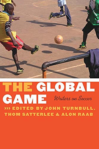 Stock image for The Global Game : Writers on Soccer for sale by Better World Books