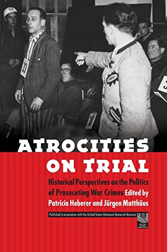 Stock image for Atrocities on Trial: Historical Perspectives on the Politics of Prosecuting War Crimes for sale by GF Books, Inc.