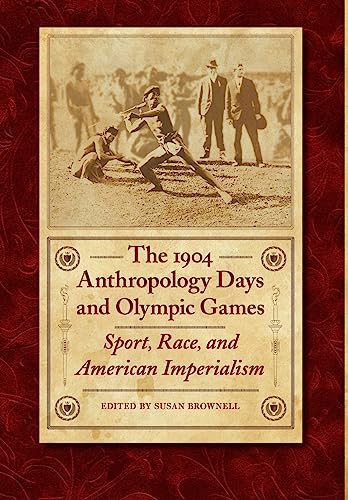 9780803210981: The 1904 Anthropology Days and Olympic Games: Sport, Race, and American Imperialism (Critical Studies in the History of Anthropology)