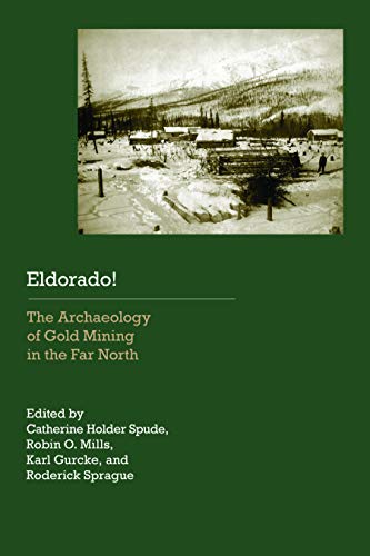Imagen de archivo de ELDORADO! The Archaeology of Gold Mining in the Far North a la venta por Karen Wickliff - Books