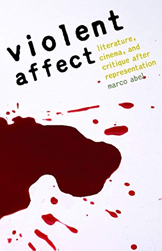 9780803211186: Violent Affect: Literature, Cinema, and Critique after Representation