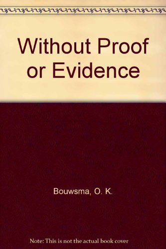 Without Proof or Evidence. Essays of O. K. Bouwsma