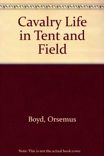 Imagen de archivo de Cavalry Life in Tent and Field a la venta por Better World Books: West