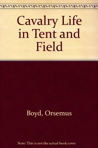 Stock image for Cavalry Life in Tent and Field for sale by Better World Books: West