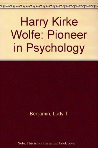 Imagen de archivo de Harry Kirke Wolfe : Pioneer in Psychology a la venta por Better World Books